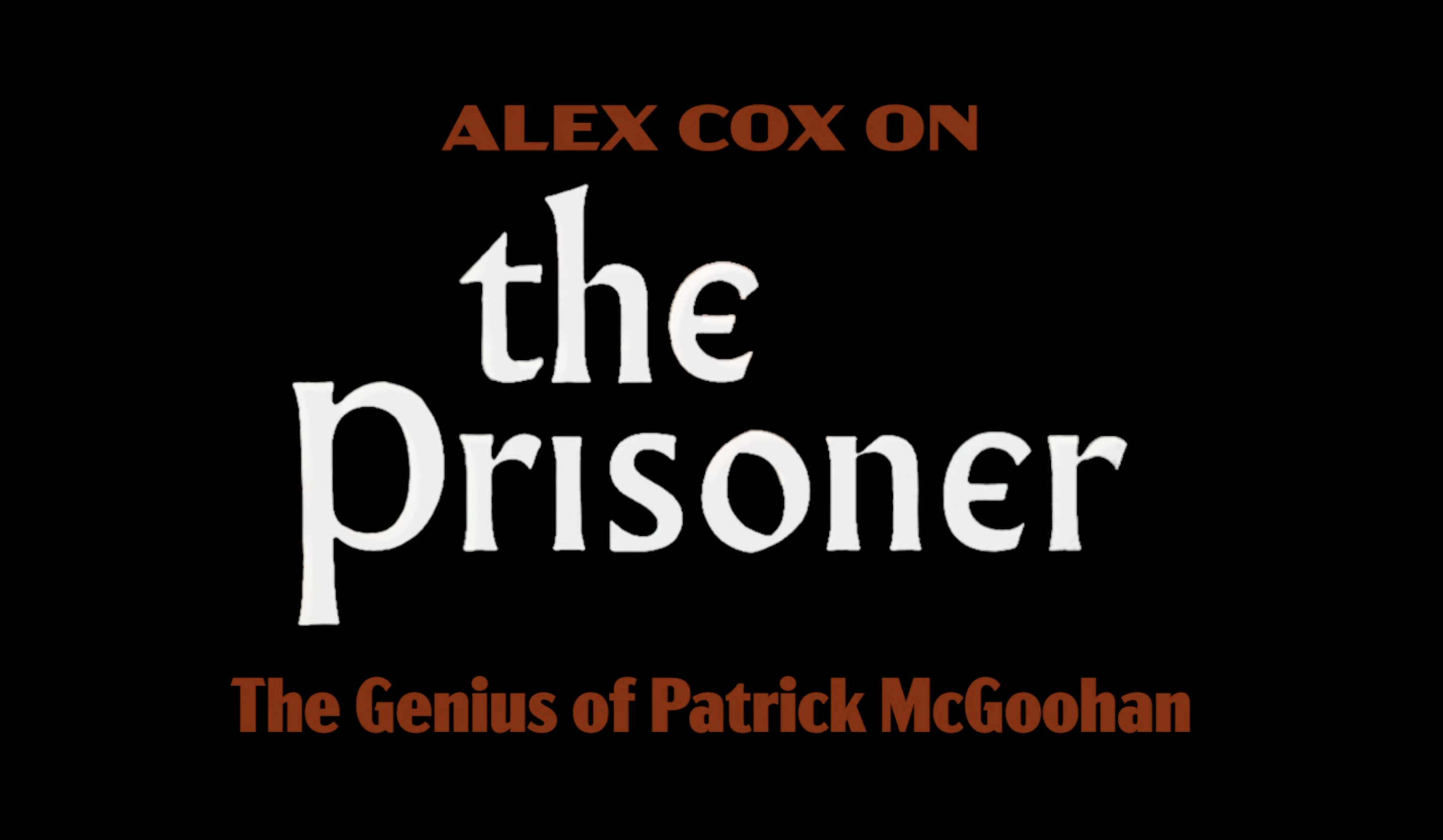 Alex Cox on THE PRISONER: The Genius of Patrick McGoohan