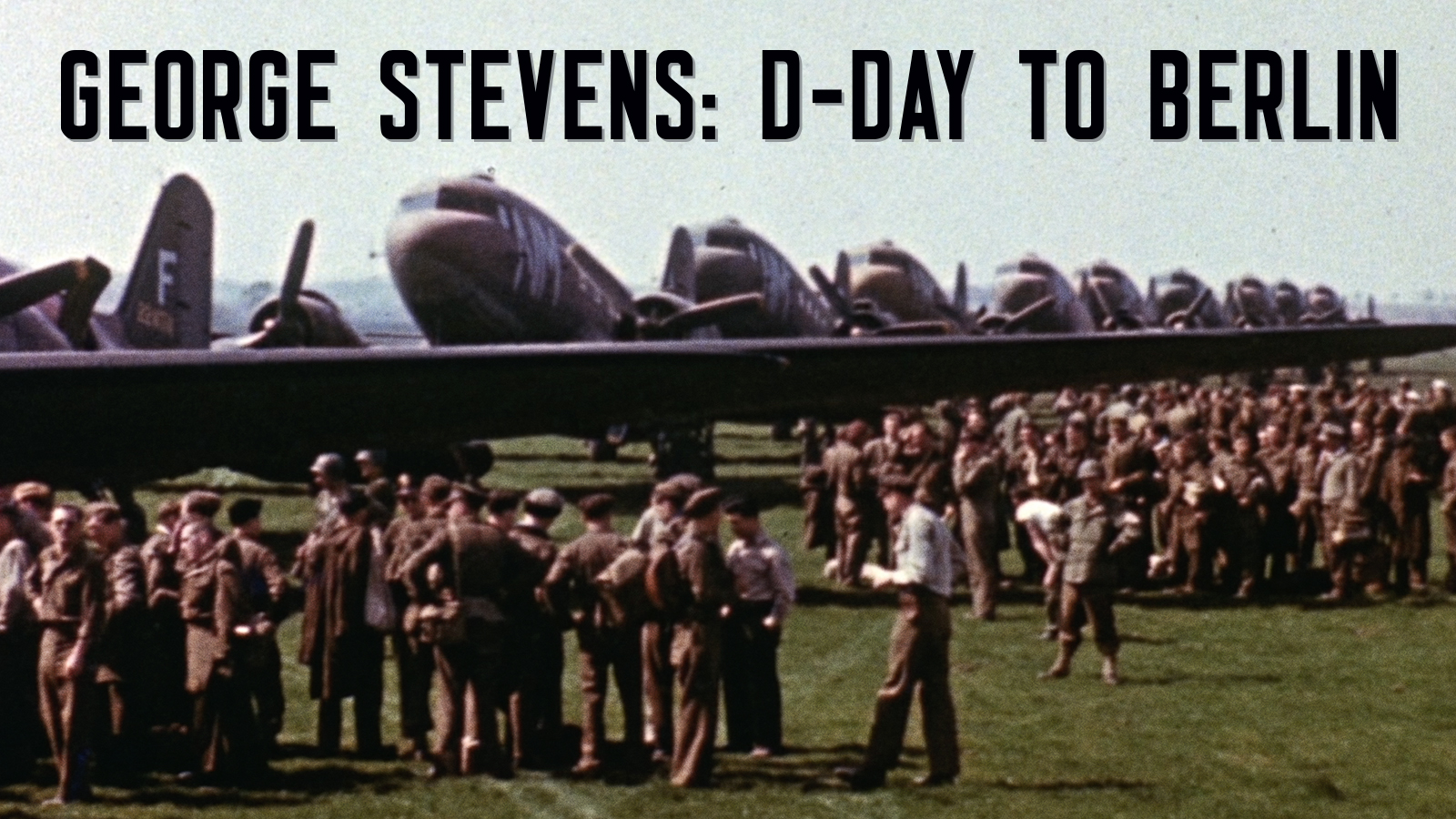 George Stevens: D-Day to Berlin