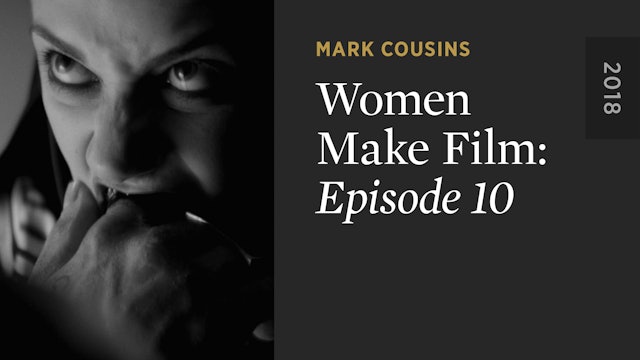 WOMEN MAKE FILM: Episode 10