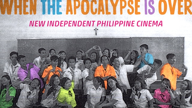 When the Apocalypse Is Over: New Independent Philippine Cinema