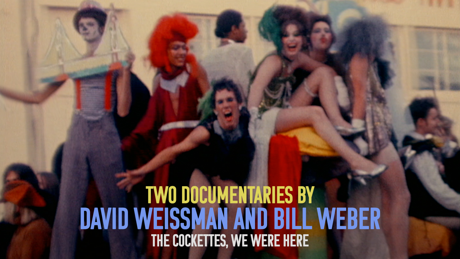 Two Documentaries by David Weissman and Bill Weber