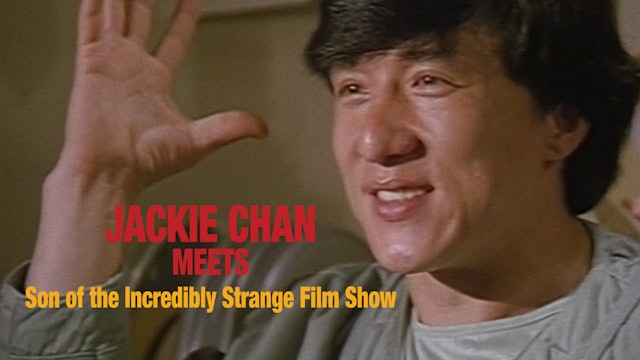 Jackie Chan Meets “Son of the Incredibly Strange Film Show”