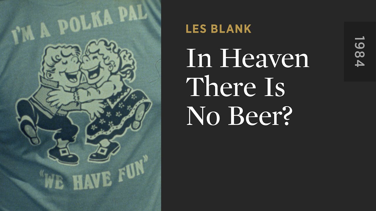 In Heaven There Is No Beer? In Heaven There Is No Beer? The Criterion Channel In Heaven There Is No Beer? In Heaven There Is No Beer? The Criterion Channel