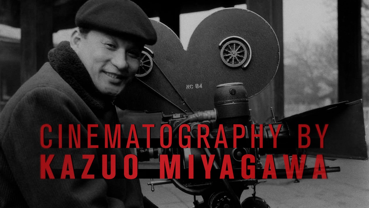 Cinematography by Kazuo Miyagawa