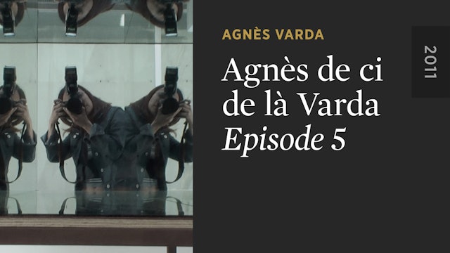 AGNÈS DE CI DE LÀ VARDA: Episode 5