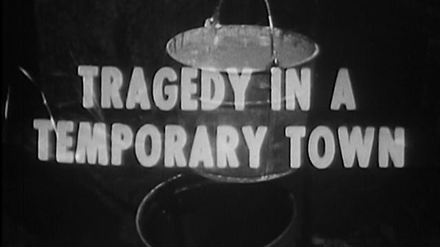 Tragedy in a Temporary Town