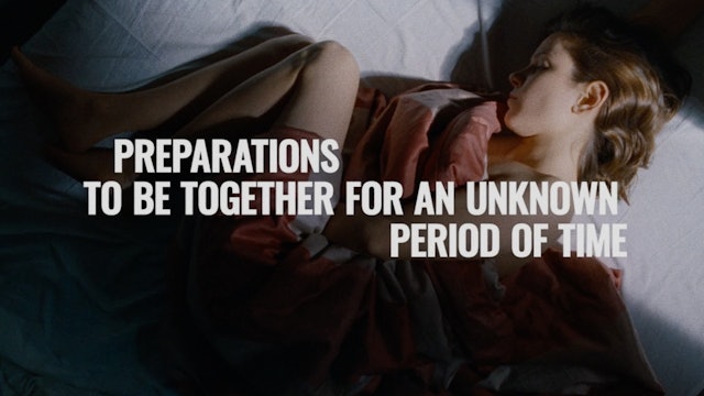 PREPARATIONS TO BE TOGETHER FOR AN UNKNOWN PERIOD OF TIME Trailer