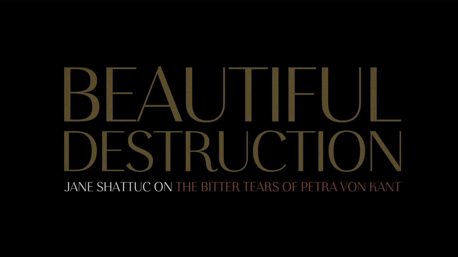 Jane Shattuc on THE BITTER TEARS OF PETRA VON KANT