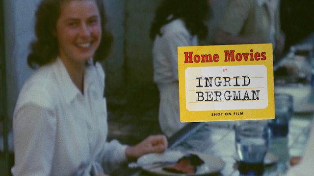 Ingrid Bergman’s Home Movies
