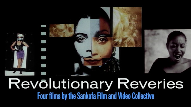 Revolutionary Reveries: Four Films by the Sankofa Film and Video Collective