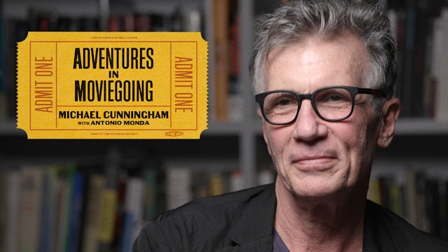 Michael Cunningham’s Adventures in Moviegoing