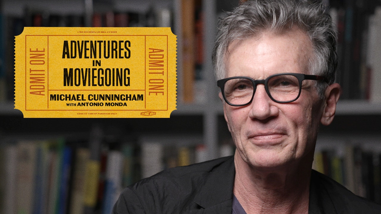 Michael Cunningham’s Adventures in Moviegoing