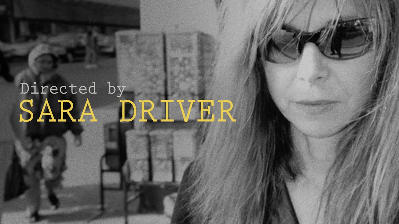 Directed by Sara Driver The Criterion Channel Directed by Sara Driver The Criterion Channel