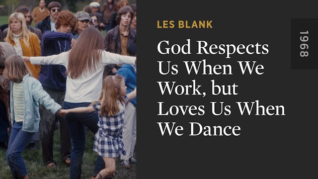 God Respects Us When We Work, but Loves Us When We Dance