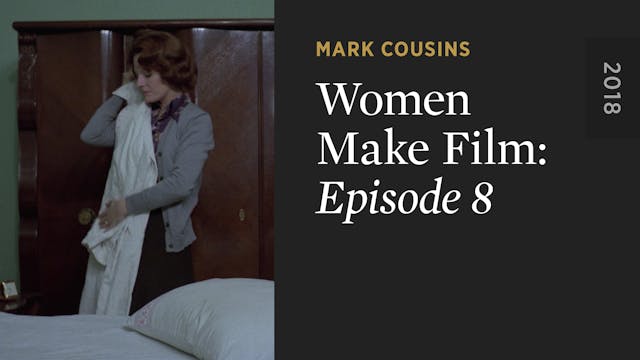 WOMEN MAKE FILM: Episode 8