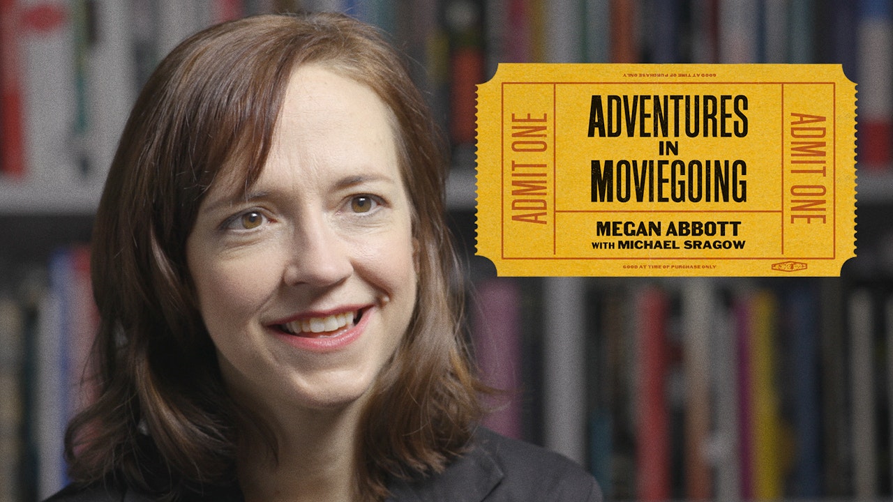 Megan Abbott’s Adventures in Moviegoing