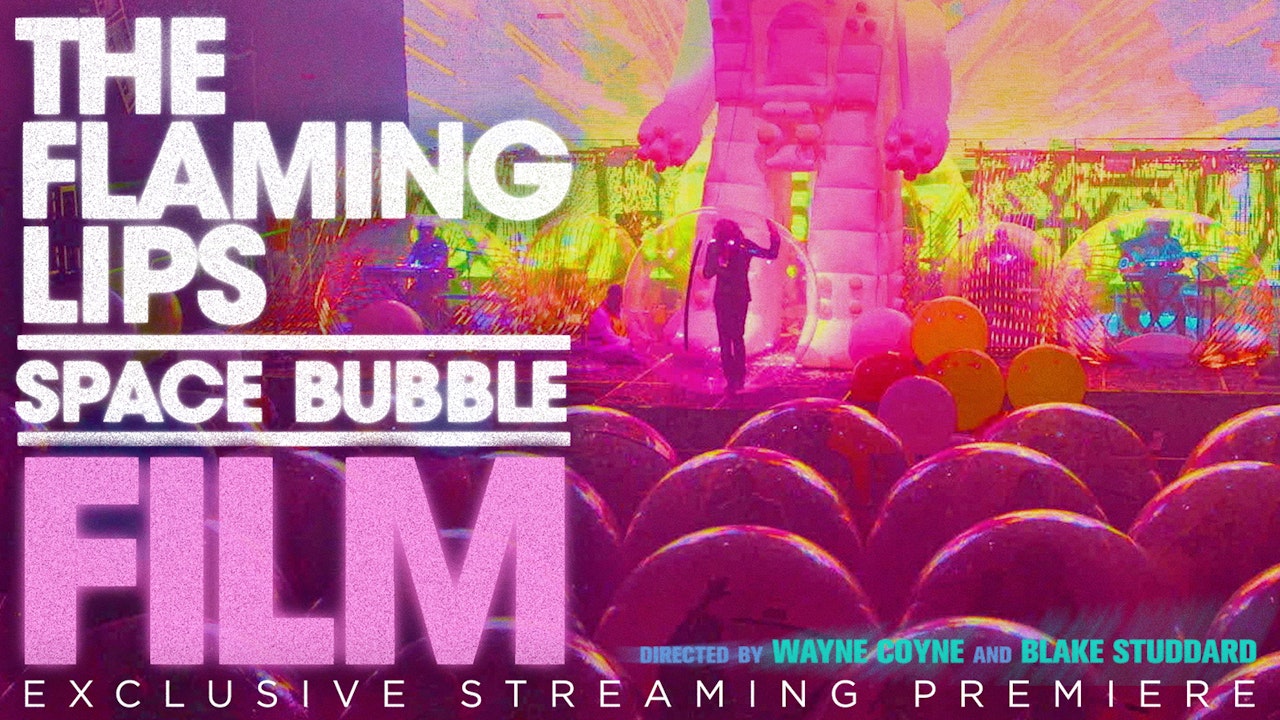 The Flaming Lips Space Bubble Film