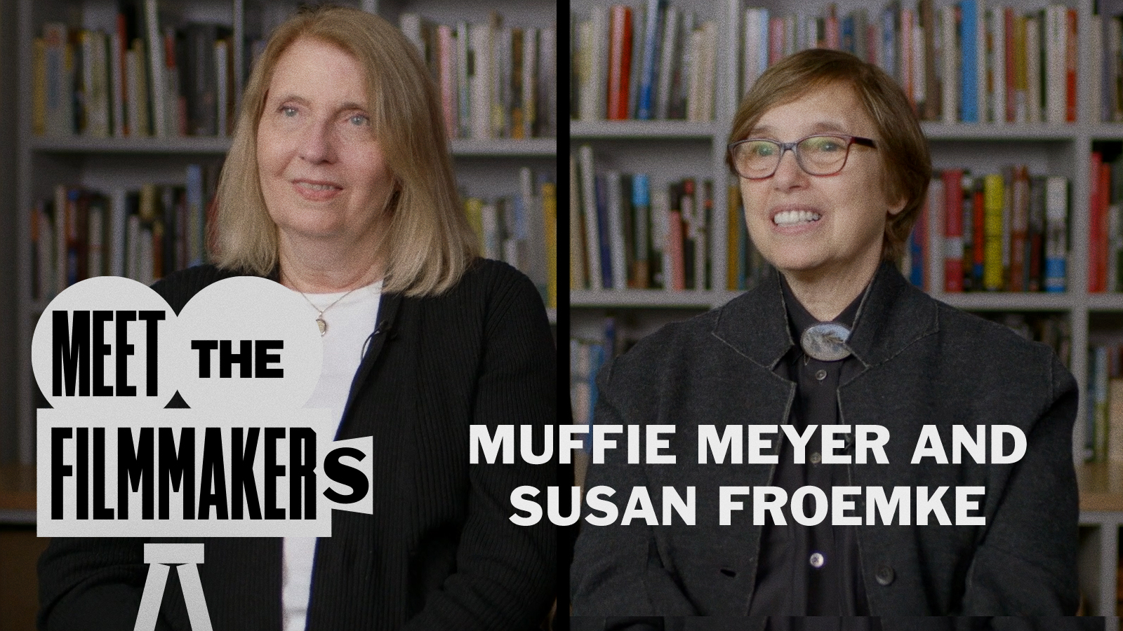 Muffie Meyer and Susan Froemke Interview