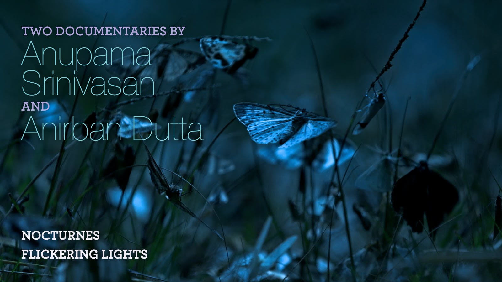 Two Documentaries by Anupama Srinivasan and Anirban Dutta