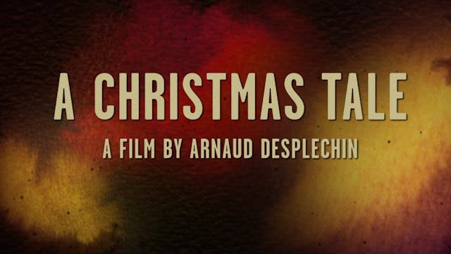 Film review: a christmas tale (2008) A Christmas Tale - A Christmas Tale - The Criterion Channel