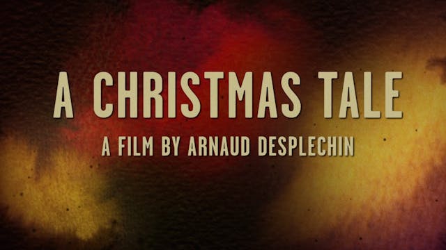 A Christmas Tale - A Christmas Tale - The Criterion Channel