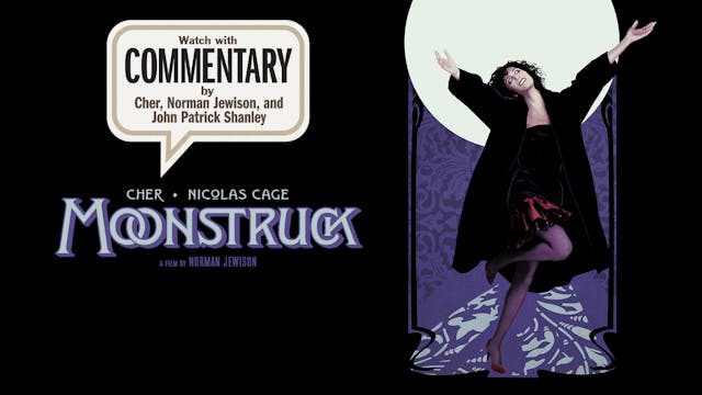 MOONSTRUCK Commentary