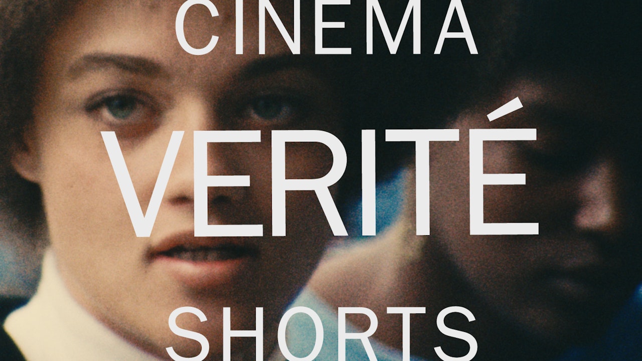 Cinema Verité Shorts