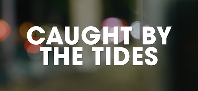 CAUGHT BY THE TIDES Trailer
