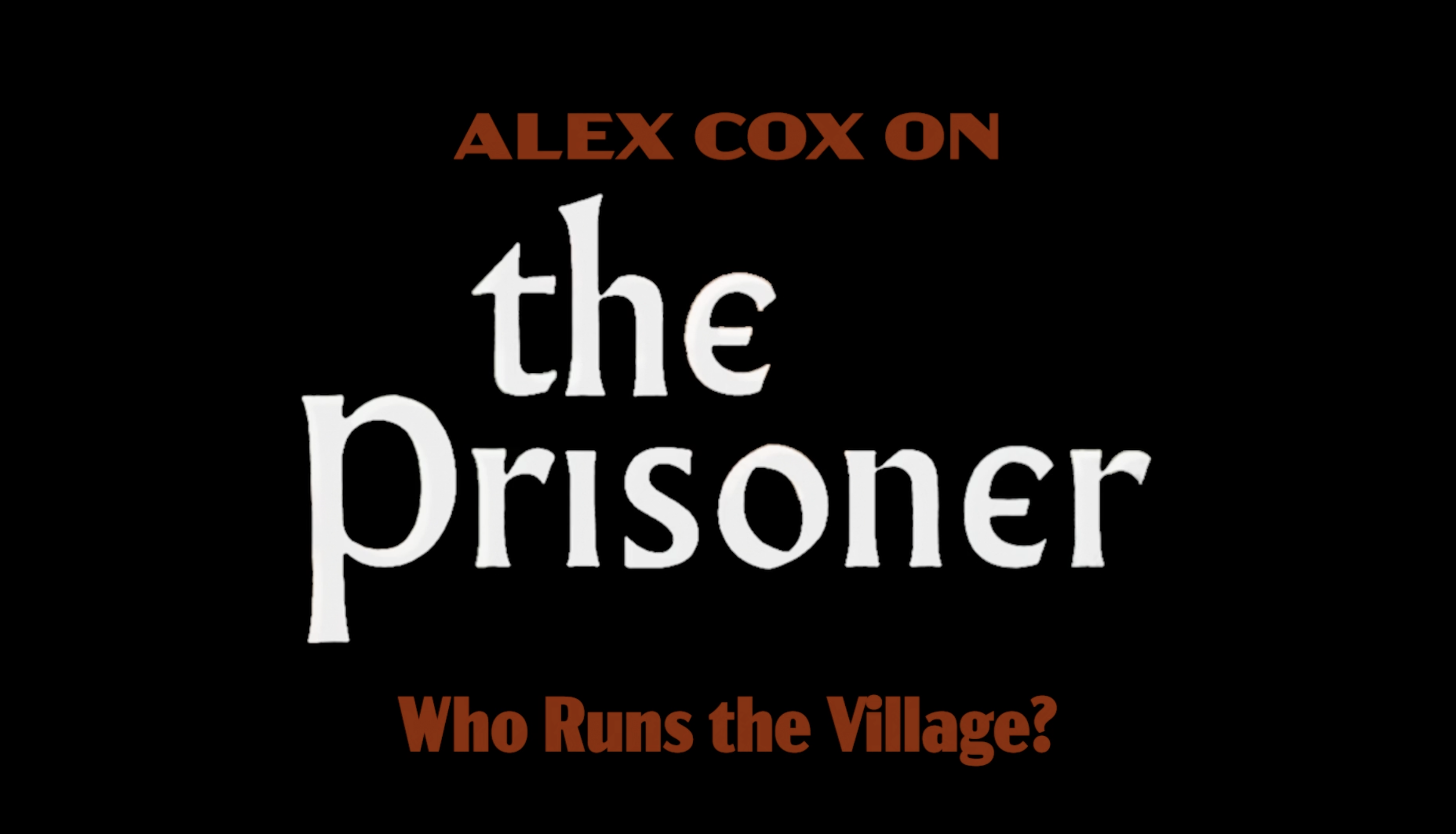Alex Cox on THE PRISONER: Who Runs the Village?