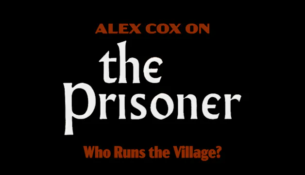 Alex Cox on THE PRISONER: Who Runs th...