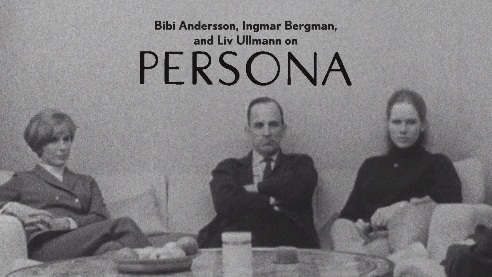 Bibi Andersson, Ingmar Bergman, and Liv Ullmann on PERSONA