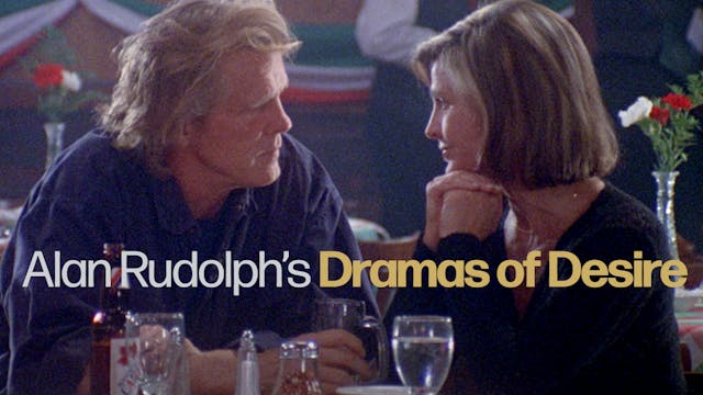 Alan Rudolph’s Dramas of Desire Teaser