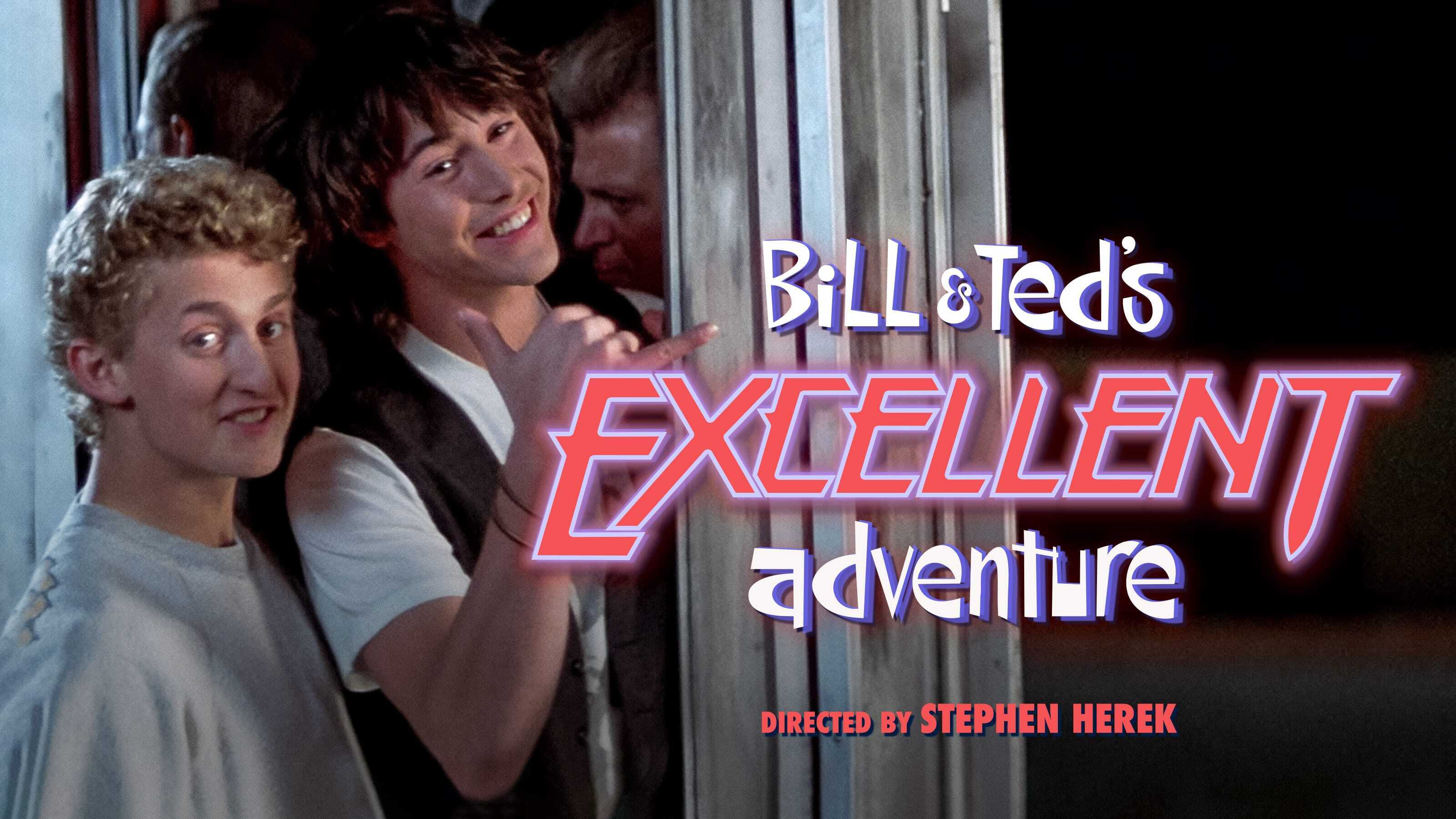 Bill & Ted’s Excellent Adventure