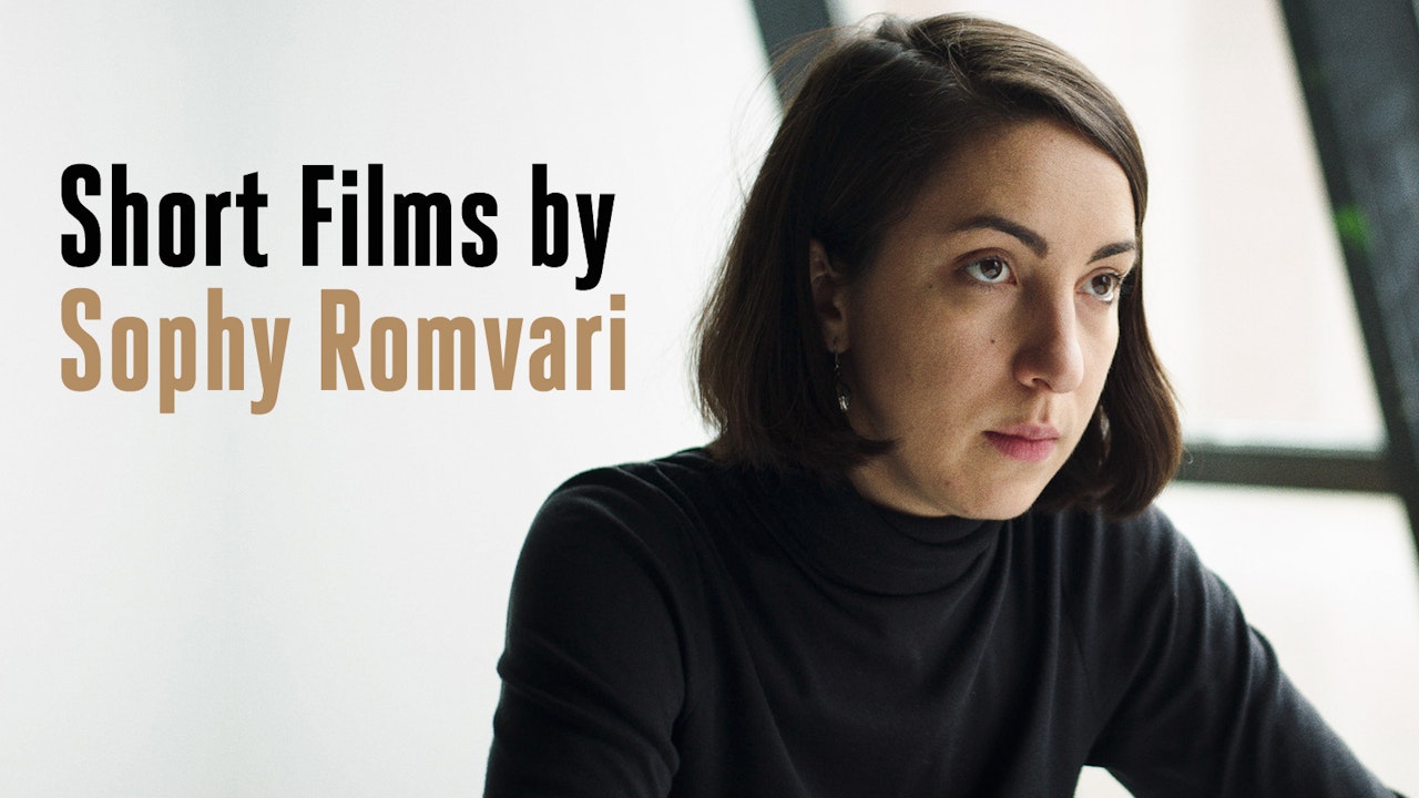 Short Films by Sophy Romvari