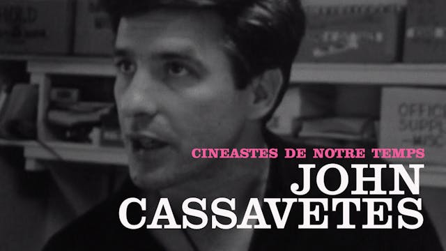 “Cinéastes de notre temps”: John Cass...