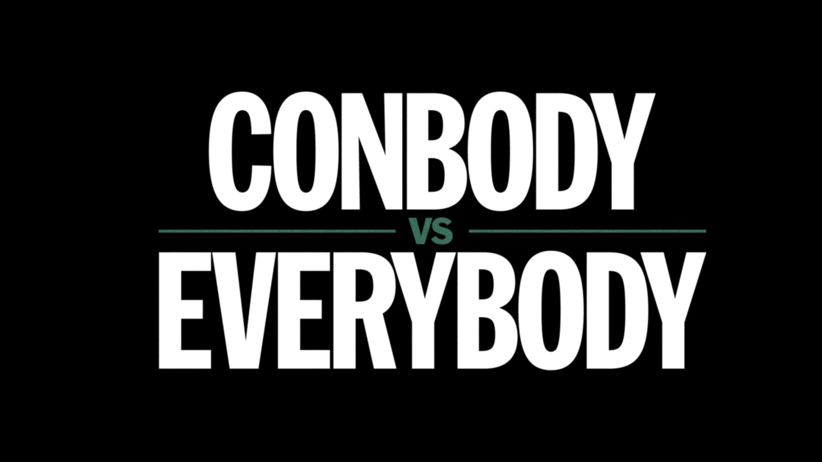 CONBODY VS EVERYBODY Trailer