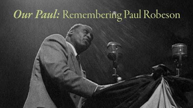 Our Paul: Remembering Paul Robeson