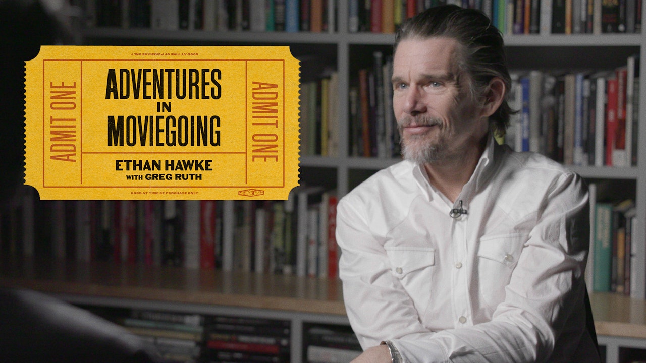 Ethan Hawke’s Adventures in Moviegoing