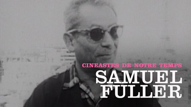 “Cinéastes de notre temps”: Samuel Fu...