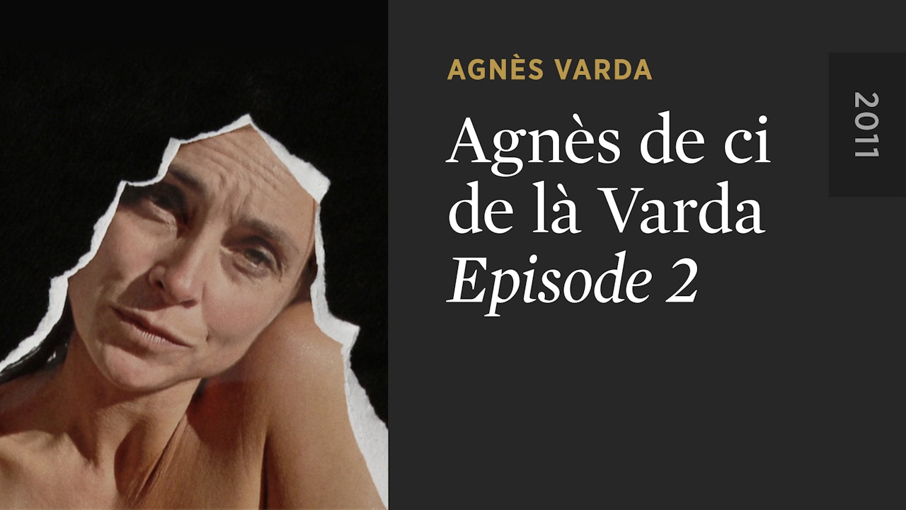 AGNÈS DE CI DE LÀ VARDA: Episode 2