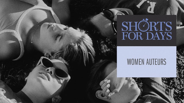 Shorts for Days: Women Auteurs