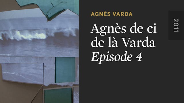 AGNÈS DE CI DE LÀ VARDA: Episode 4