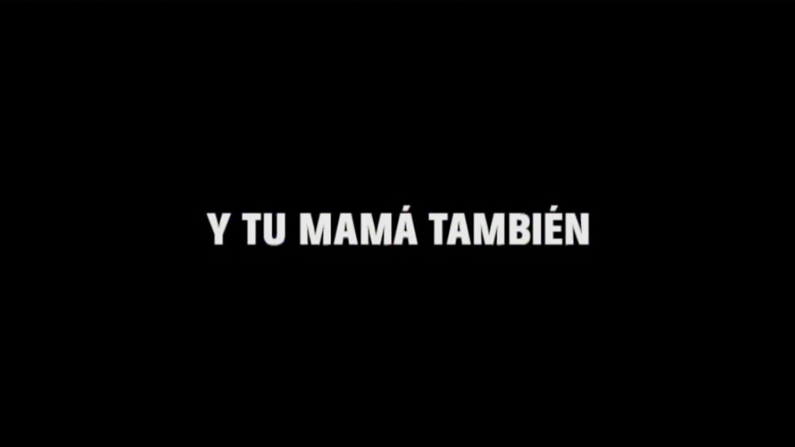 Y TU MAMÁ TAMBIÉN TV Spot