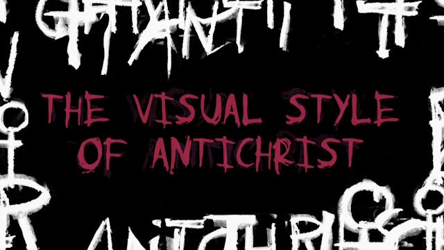 The Making of ANTICHRIST: Visual Styl...