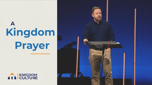 Ep 4: A Kingdom Prayer