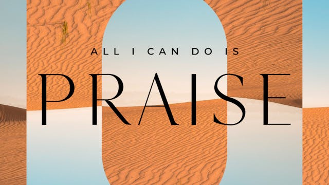 All I Can Do is Praise (Acoustic)