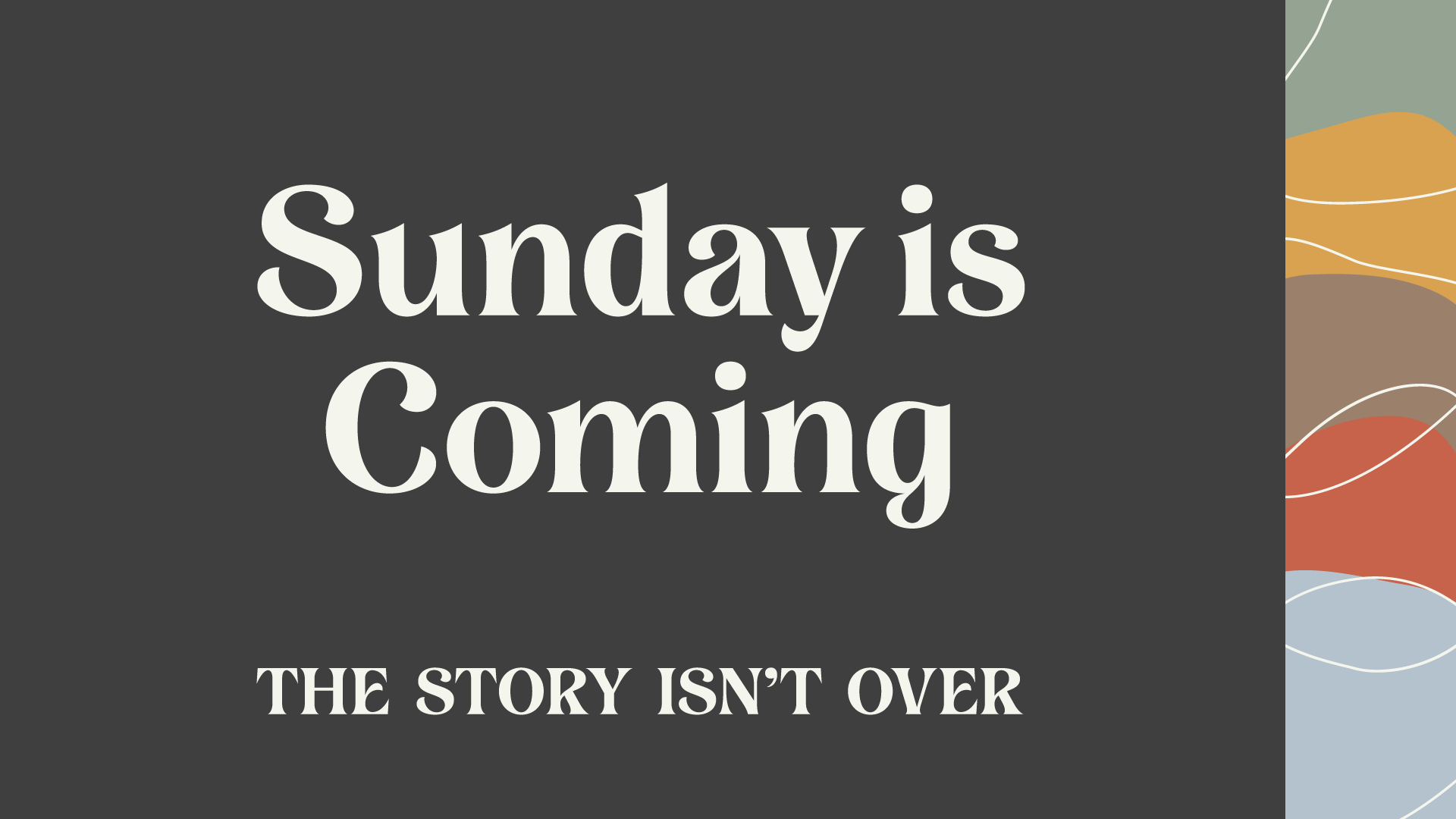 Sunday Is Coming (Holy Week 2025)