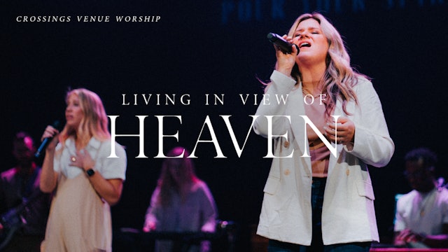 Living in View of Heaven | Live Worship