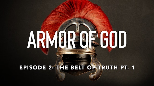 Ep 2: The Belt of Truth pt. 1