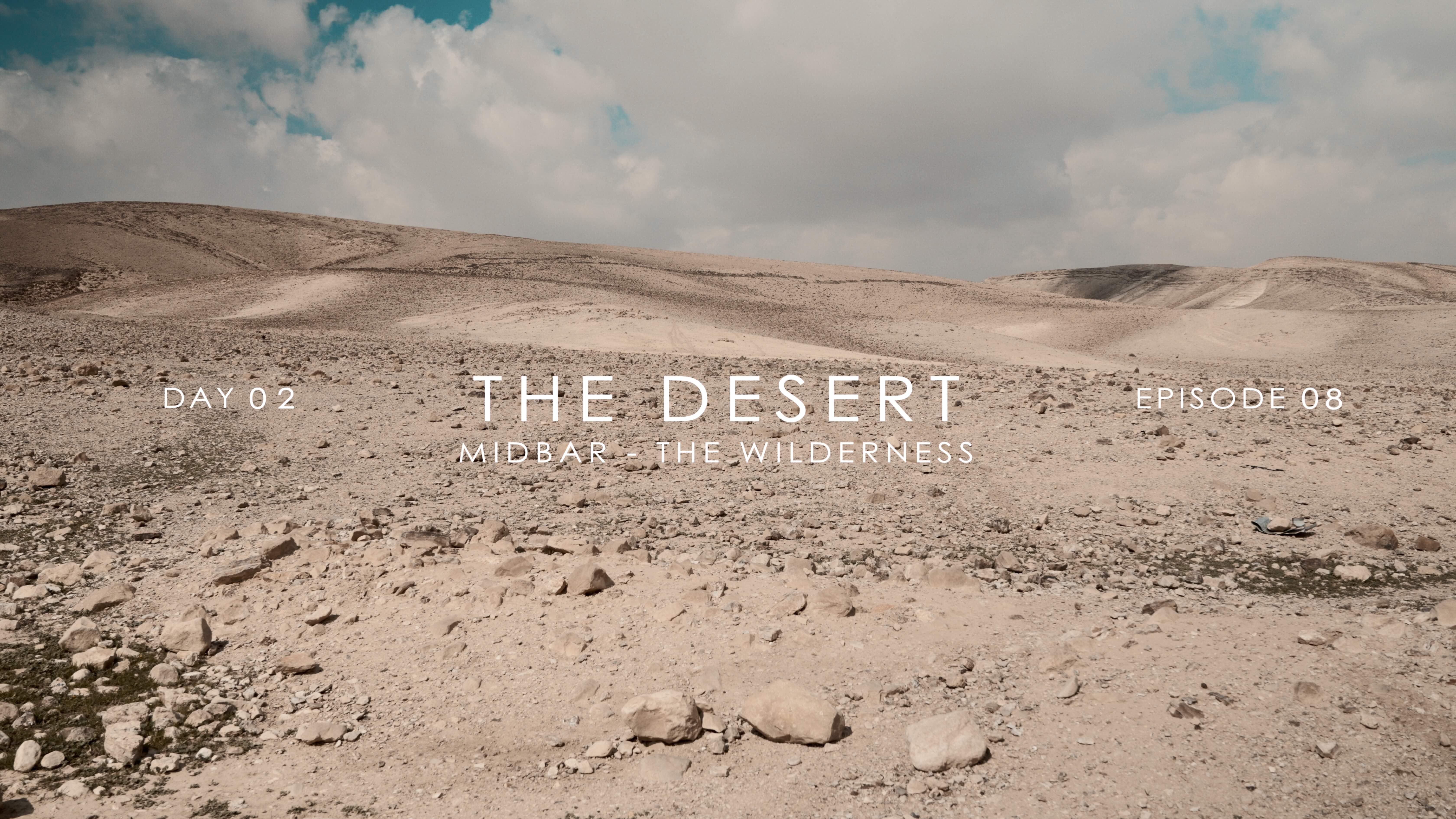 EP8 Midbar - The Wilderness